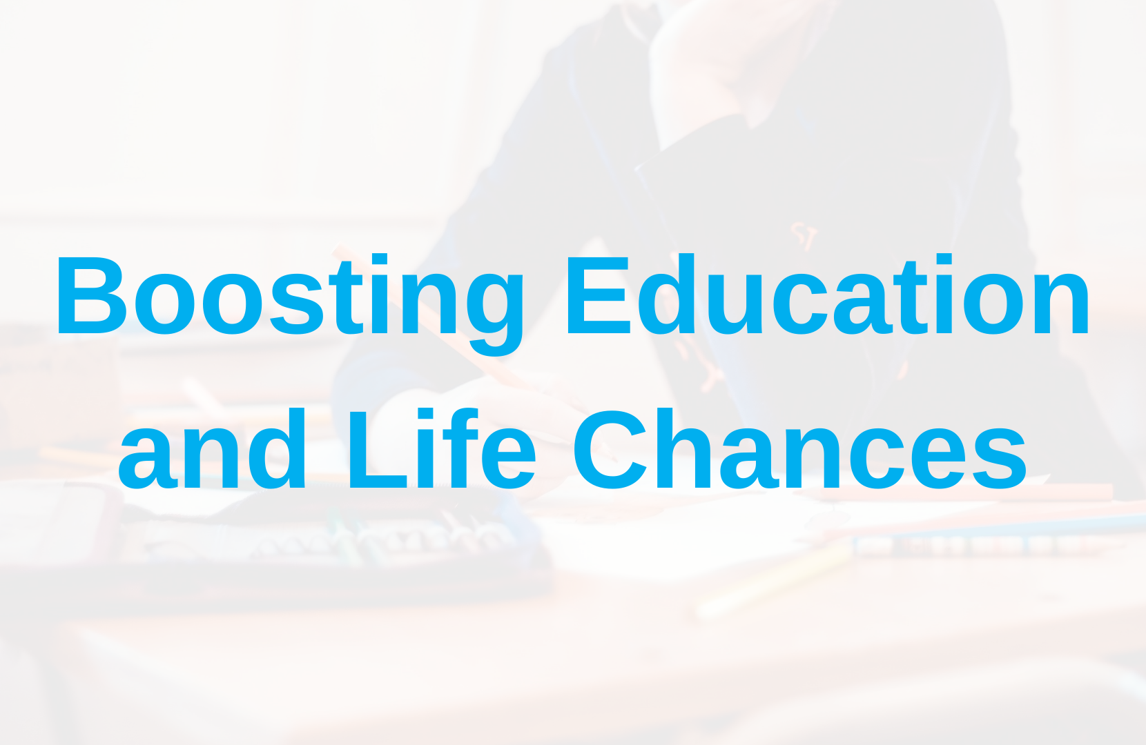 Boosting Education and Life Chances