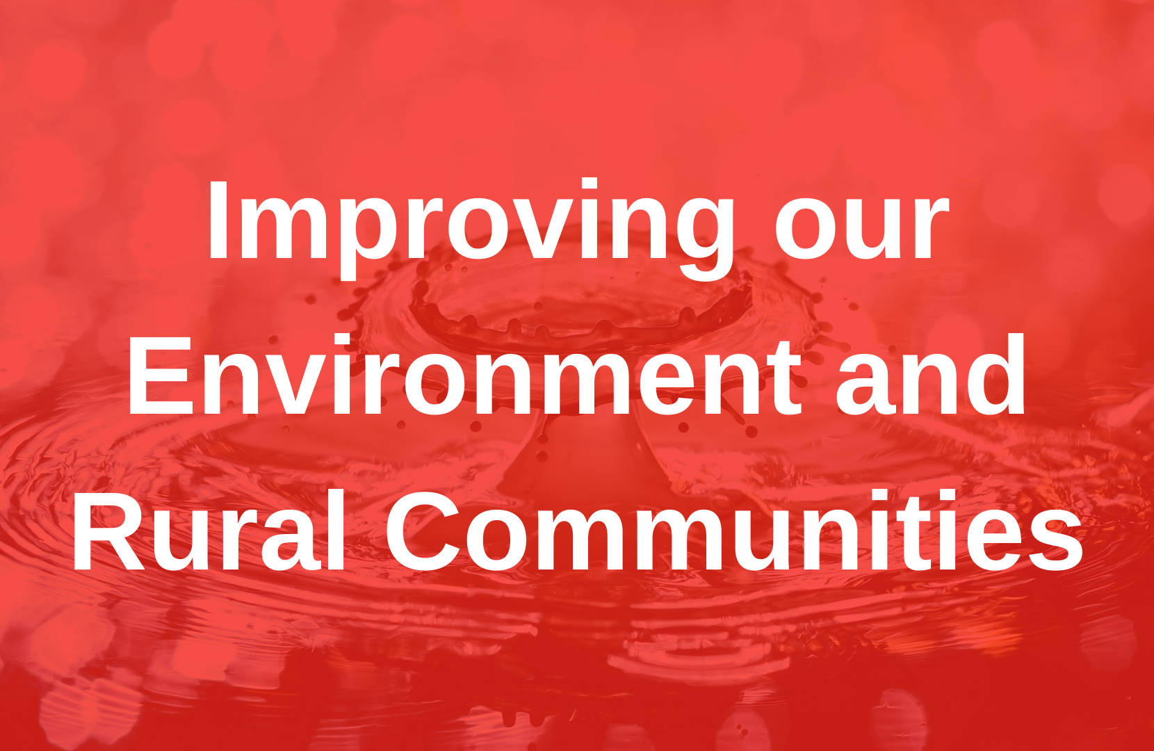 Improving our Environment and Rural Communities